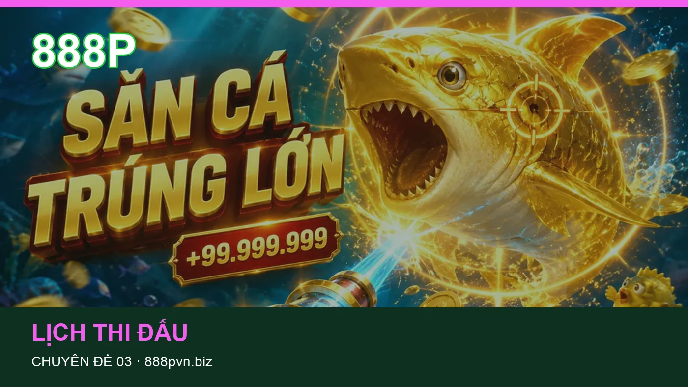 Lịch thi đấu: những thuật ngữ cần hiểu khi tra cứu 888P